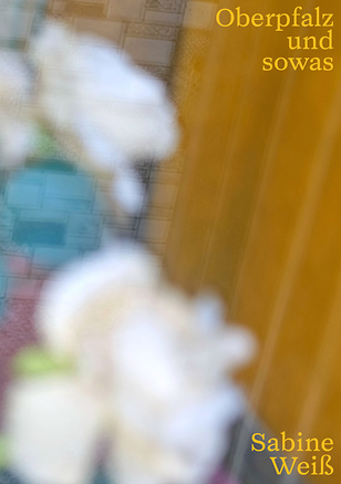 Sabine Weiß: Oberpfalz und sowas