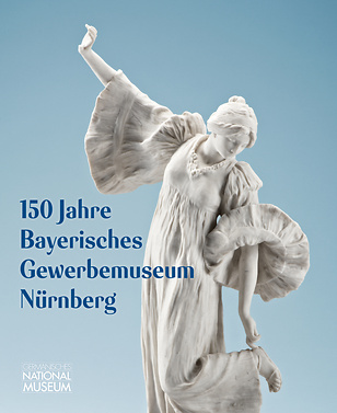 150 Jahre Bayerisches Gewerbemuseum